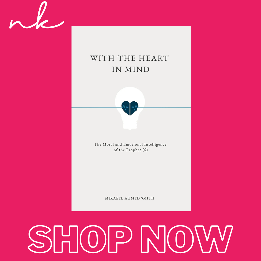 With the Heart in Mind: The Moral & Emotional Intelligence of the Prophet