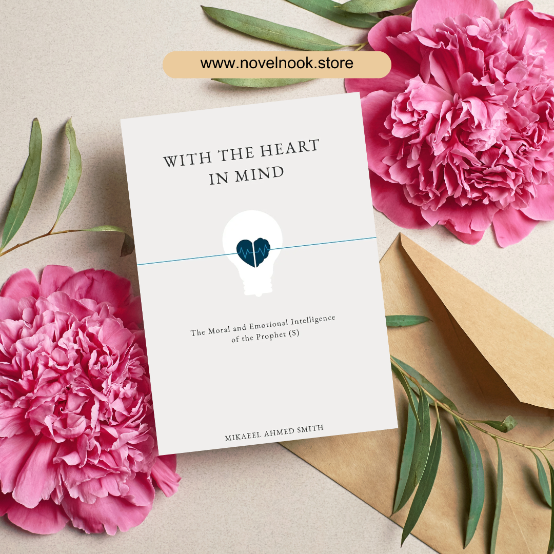 With the Heart in Mind: The Moral & Emotional Intelligence of the Prophet