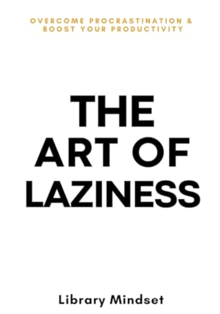 The Art of Laziness