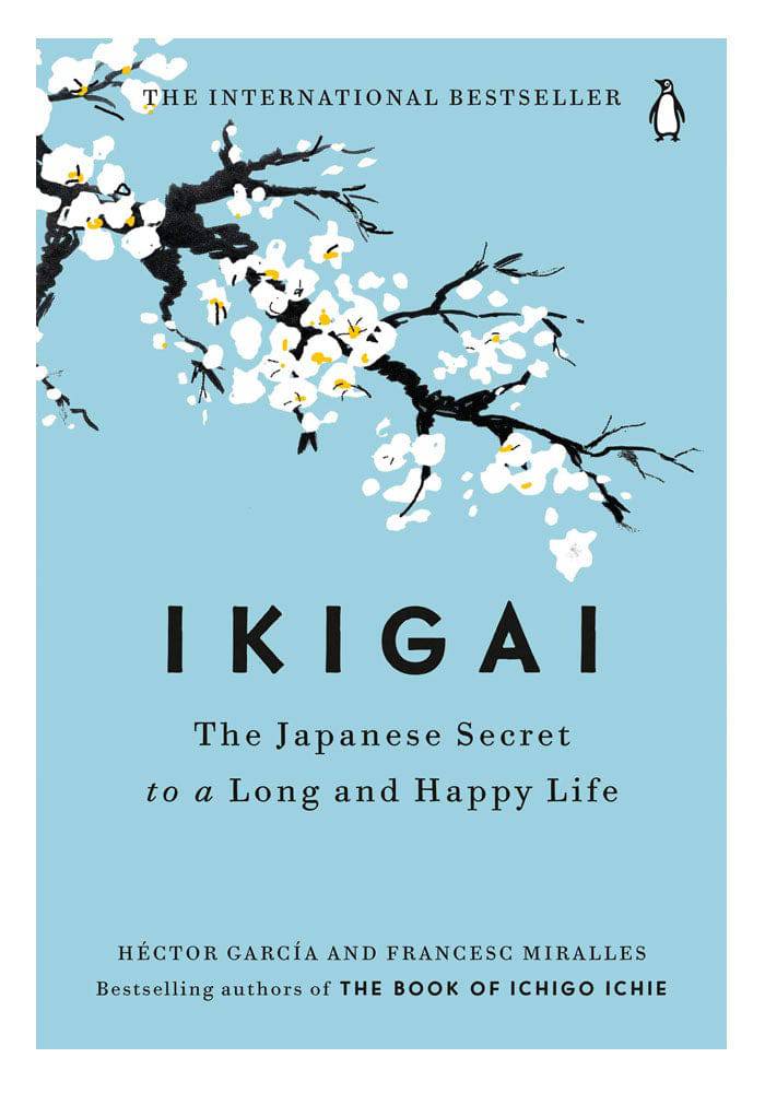 Ikigai: The Japanese Secret to a Long and Happy Life