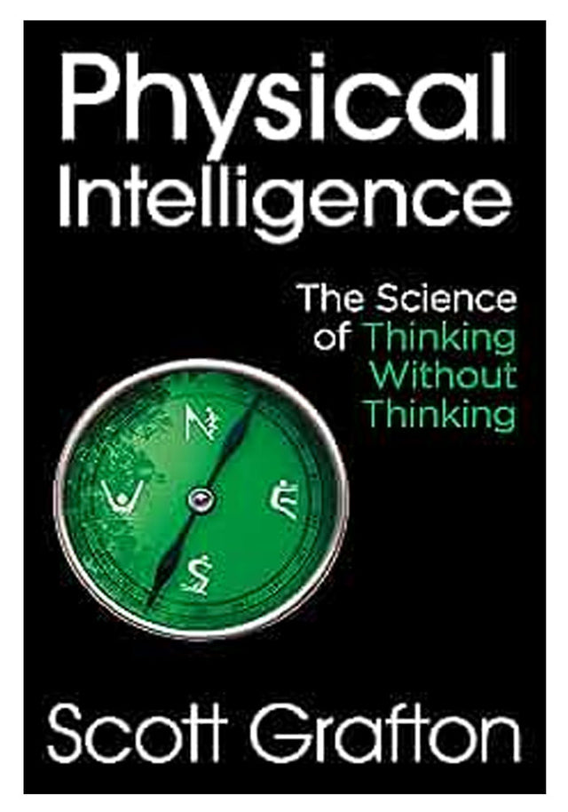 Physical Intelligence: The Science of Thinking Without Thinking